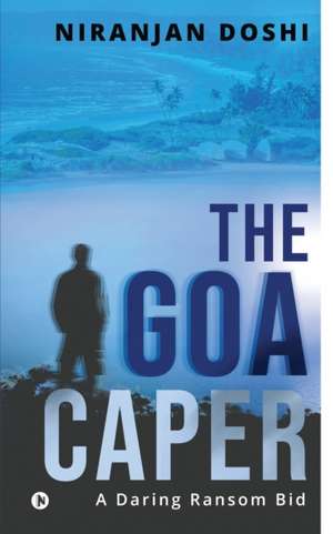 Niranjan Doshi: GOA CAPER