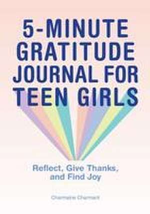 5-Minute Gratitude Journal for Teen Girls de Charmaine Charmant