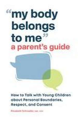 My Body Belongs to Me: A Parent's Guide de Elizabeth Schroeder