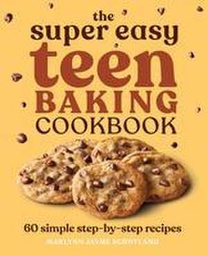 The Super Easy Teen Baking Cookbook de Marlynn Jayme Schotland