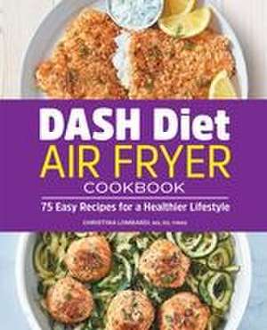 Dash Diet Air Fryer Cookbook de Christina Lombardi