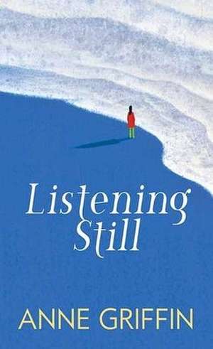 Listening Still de Anne Griffin