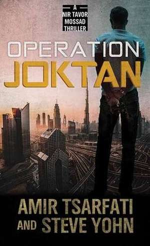 Operation Joktan: A NIR Tavor Mossad Thriller de Amir And Tsarfati