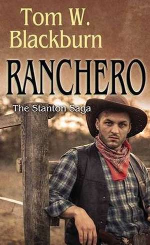 Ranchero: The Stanton Series de Tom W. Blackburn