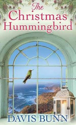 The Christmas Hummingbird de Davis Bunn