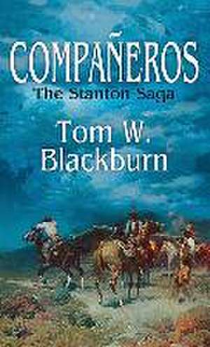 Companeros: The Stanton Saga de Tom W. Blackburn