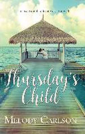 Thursday's Child: A Second Chances Novel de Melody Carlson