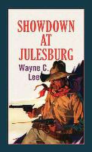 Showdown at Julesburg de Wayne C. Lee