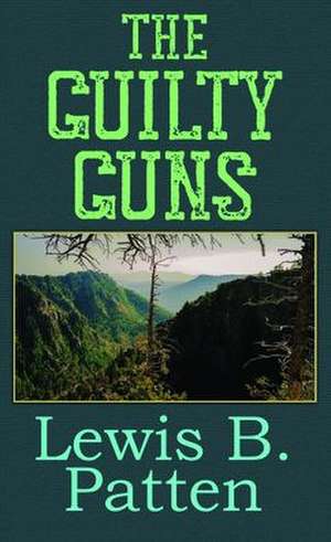 The Guilty Guns de Lewis B. Patten