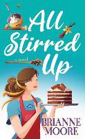 All Stirred Up de Brianne Moore