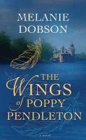 The Wings of Poppy Pendleton de Melanie Dobson