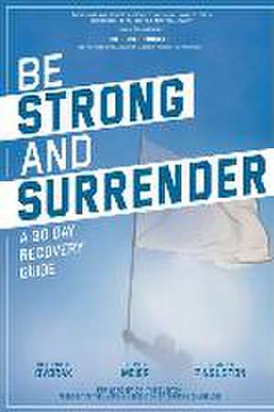 Be Strong and Surrender: A 30 Day Recovery Guide de Jared Pingleton