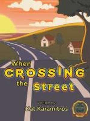 When Crossing the Street de Kat Karamitros