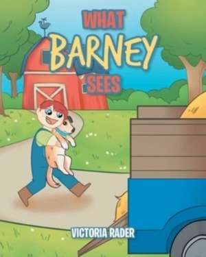 What Barney Sees de Victoria Rader