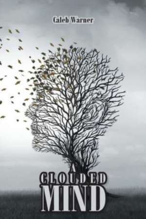 A Clouded Mind de Caleb Warner