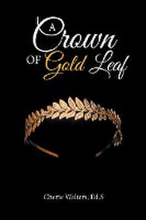 A Crown of Gold Leaf de Cherie Walters Ed. S