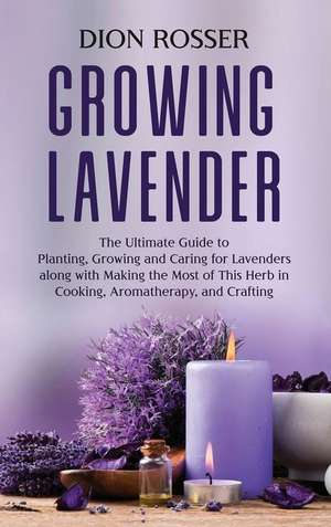 Growing Lavender de Dion Rosser