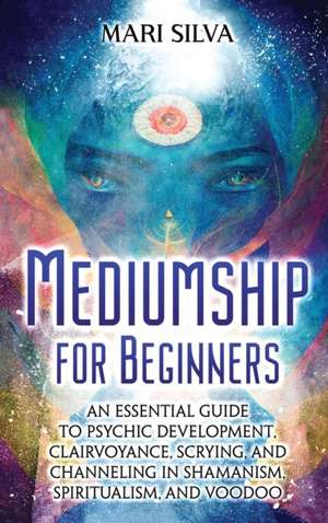 Mediumship for Beginners de Mari Silva