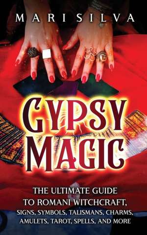 Gypsy Magic de Mari Silva