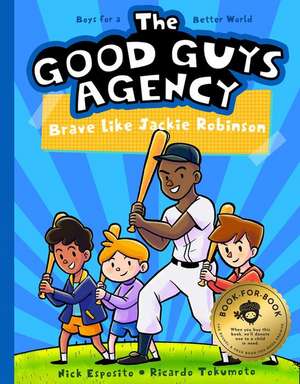 The Good Guys Agency: Brave Like Jackie Robinson: Boys for a Better World de Nick Esposito