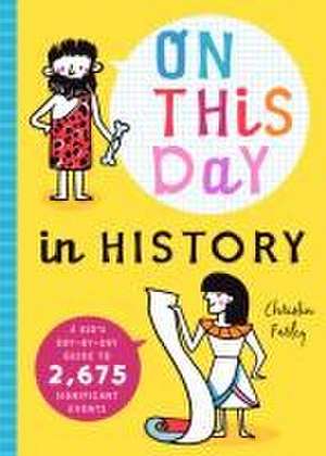 On This Day in History: A Kid's Day-by-Day Guide to 2,675 Significant Events de Bushel & Peck Books