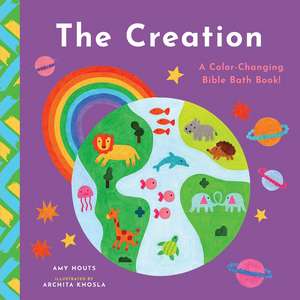 The Creation: A Color-Changing Bible Bath Book de Amy Houts