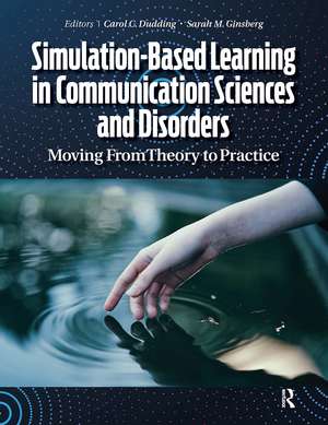 Simulation-Based Learning in Communication Sciences and Disorders: Moving from Theory to Practice de Carol Dudding