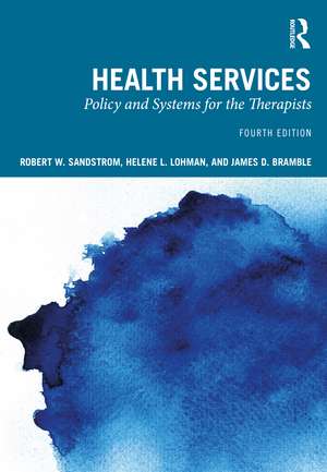 Health Services: Policy and Systems for the Therapists de Robert W. Sandstrom