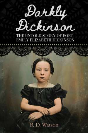 Darkly Dickinson de B. D. Watson