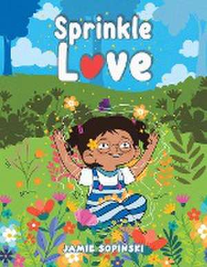 Sprinkle Love de Jamie Sopinski