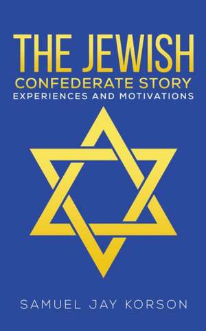 The Jewish Confederate Story de Samuel Jay Korson