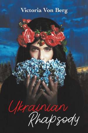 Ukrainian Rhapsody de Victoria Von Berg