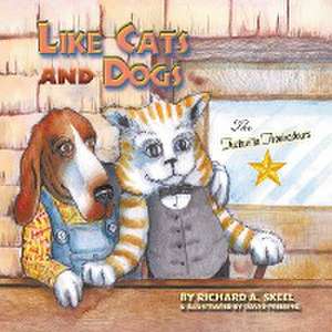 Like Cats and Dogs de Richard A. Skeel