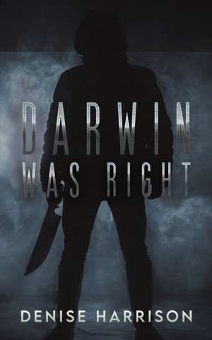 Darwin Was Right de Denise Harrison