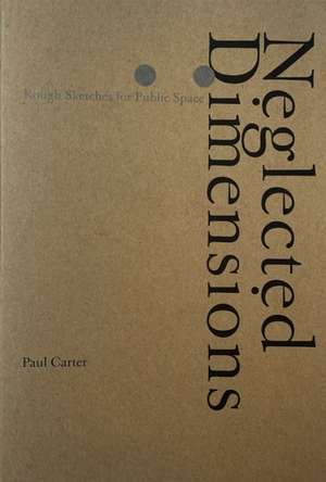Neglected Dimensions de Paul Carter