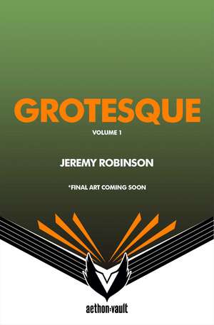 Grotesque, Vol. 1 de Jeremy Robinson