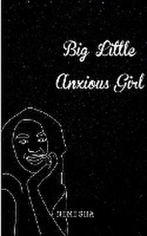 Big Little Anxious Girl de Nimisha