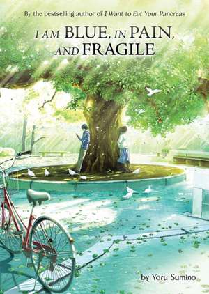 I Am Blue, in Pain, and Fragile (Light Novel) de Yoru Sumino