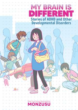 My Brain Is Different: Stories of ADHD and Other Developmental Disorders de Monzusu