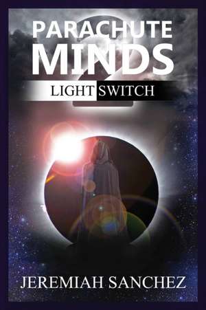 Parachute Minds: Light Switch de Jeremiah Sanchez