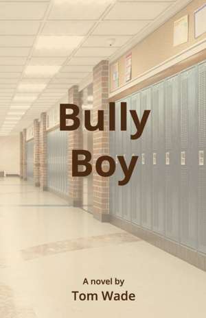 Bully Boy de Tom Wade