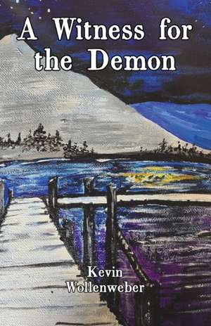 A Witness for the Demon de Kevin Wollenweber