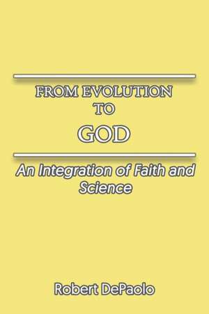 From Evolution to God de Robert Depaolo