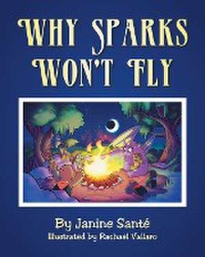 Why Sparks Won't Fly de Janine SantÃ©