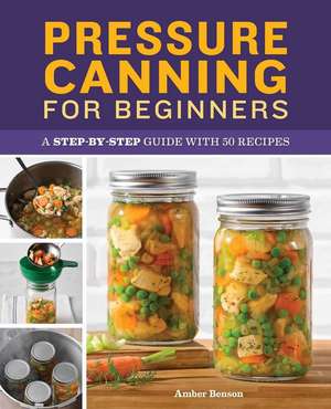 Pressure Canning for Beginners de Amber Benson