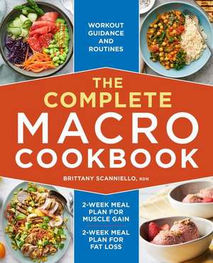 The Complete Macro Cookbook de Brittany Scanniello