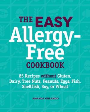 The Easy Allergy-Free Cookbook de Amanda Orlando