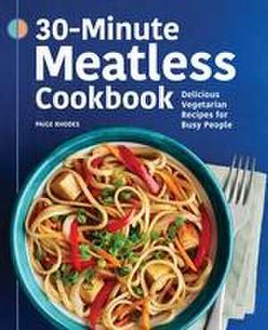 30-Minute Meatless Cookbook de Paige Rhodes