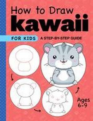 How to Draw Kawaii for Kids de Rockridge Press