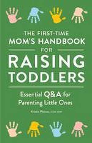 The First-Time Mom's Handbook for Raising Toddlers de Kristin Pleines